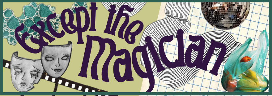 Except the Magician magician